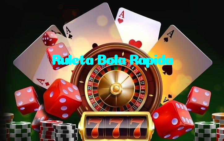 Ruleta Bola Rapida